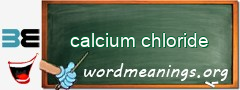 WordMeaning blackboard for calcium chloride